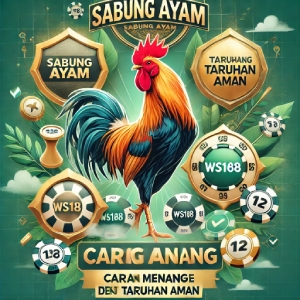 WS168 Sabung Ayam: Cara Menang dengan Taruhan Aman